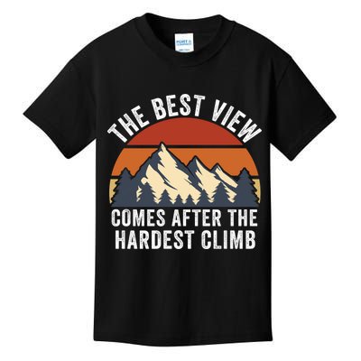 The Best View Comes After The Hardest Climb Hiking Lover Mountain Climbing Kids T-Shirt