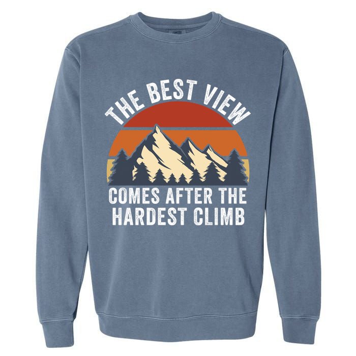 The Best View Comes After The Hardest Climb Hiking Lover Mountain Climbing Garment-Dyed Sweatshirt