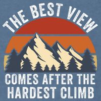 The Best View Comes After The Hardest Climb Hiking Lover Mountain Climbing Garment-Dyed Sweatshirt