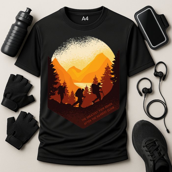 The Best View Comes After The Hardest Climb Performance Shirt