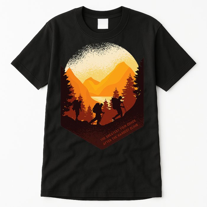The Best View Comes After The Hardest Climb Tall T-Shirt