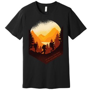 The Best View Comes After The Hardest Climb Premium T-Shirt