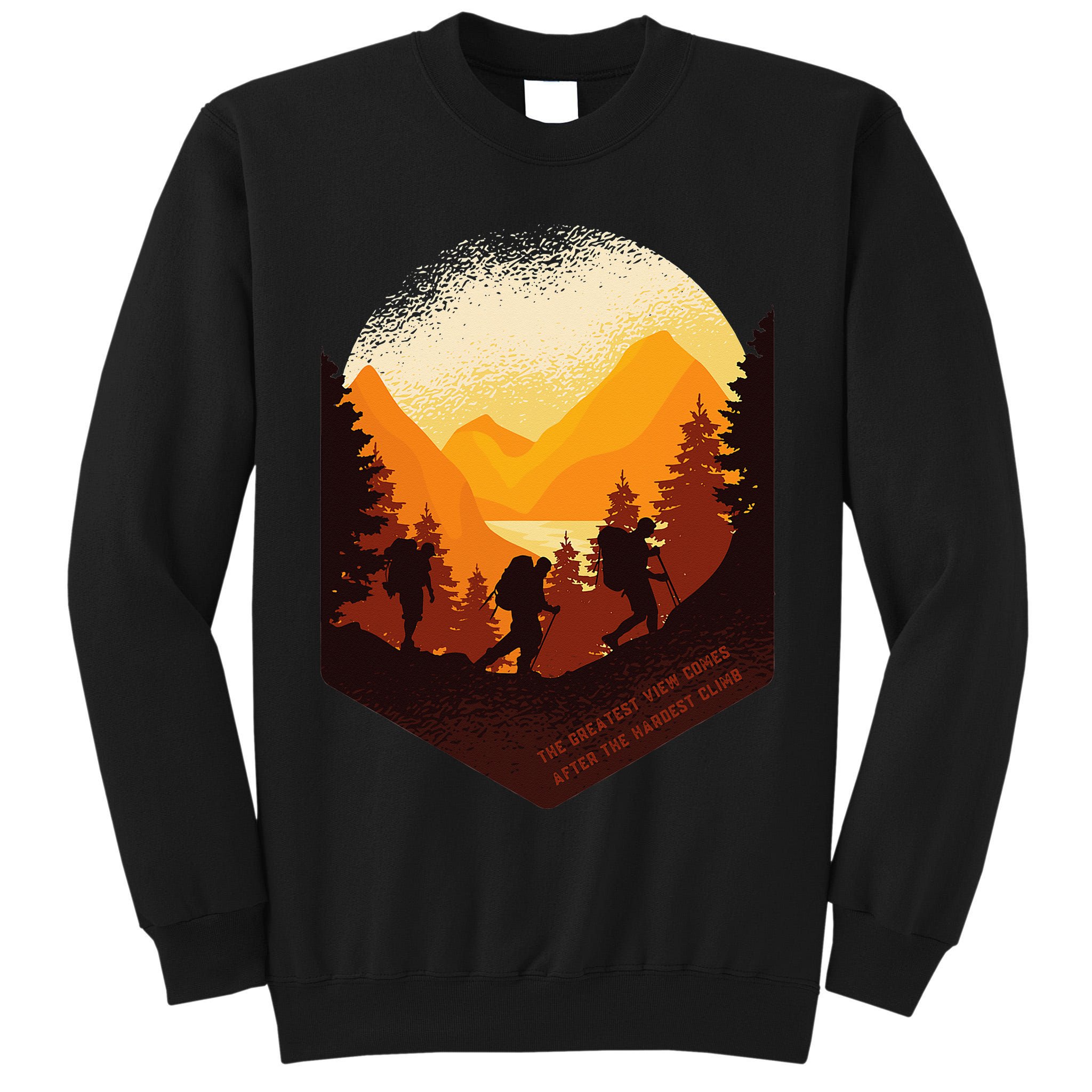 The Best View Comes After The Hardest Climb Tall Sweatshirt