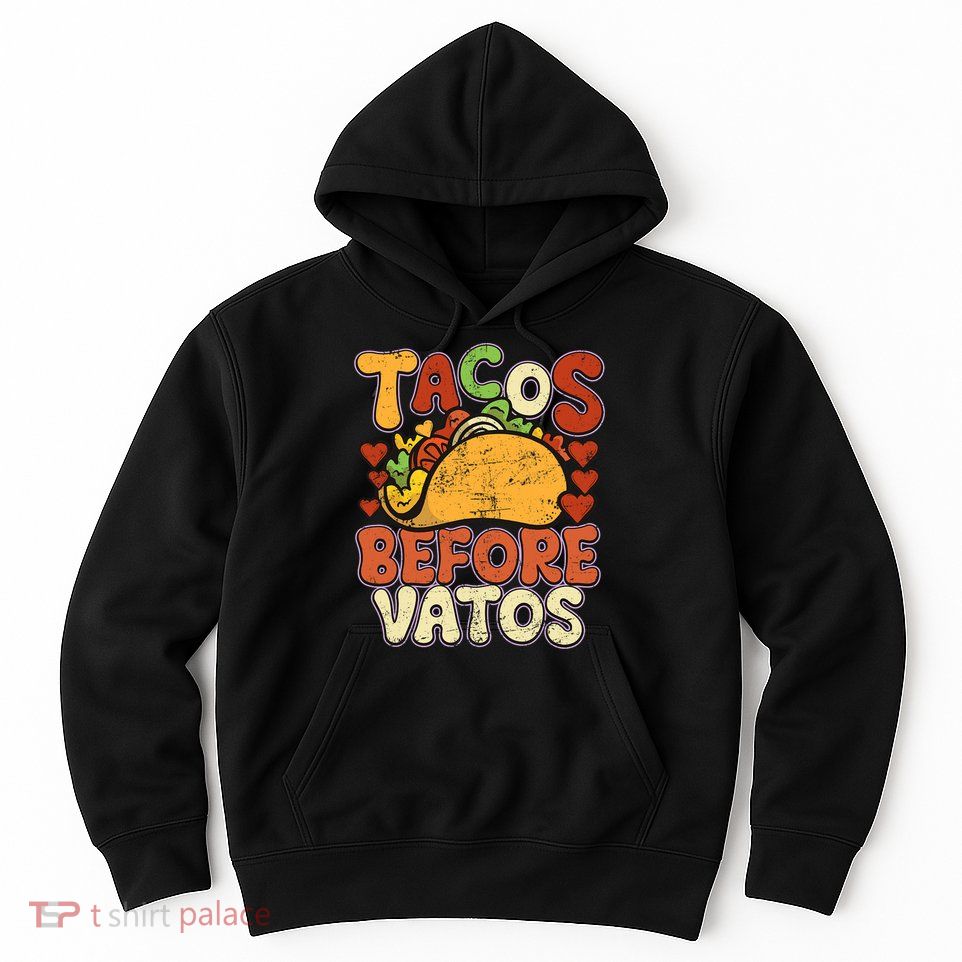 Tacos Before Vatos Funny Vintage Mexican Chicano Hoodie