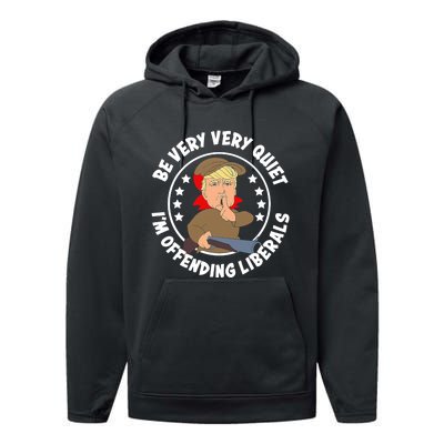 Trump Be Very Very Quiet I'm Offending Liberals Performance Fleece Hoodie