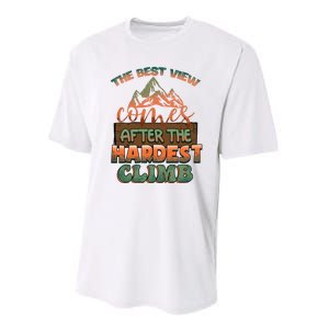 The Best View Comes After Hardest Climbing Mountain Hiking Quote Gift Performance Sprint T-Shirt