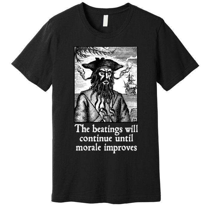 The Beatings Will Continue Until Morale Improves Premium T-Shirt