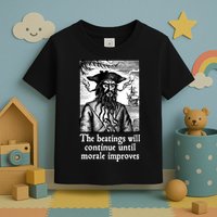 The Beatings Will Continue Until Morale Improves Toddler T-Shirt