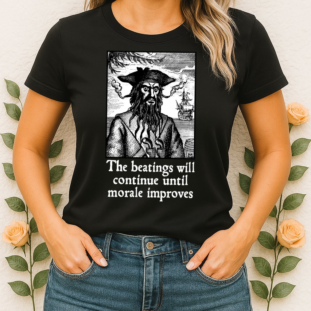 The Beatings Will Continue Until Morale Improves Womens T-Shirt