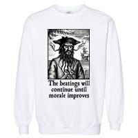 The Beatings Will Continue Until Morale Improves Garment-Dyed Sweatshirt