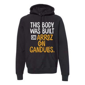 This Body Was Built On Arroz Con Gandules Puerto Rico Premium Hoodie