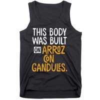 This Body Was Built On Arroz Con Gandules Puerto Rico Tank Top