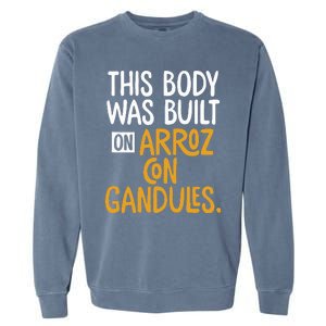 This Body Was Built On Arroz Con Gandules Puerto Rico Garment-Dyed Sweatshirt