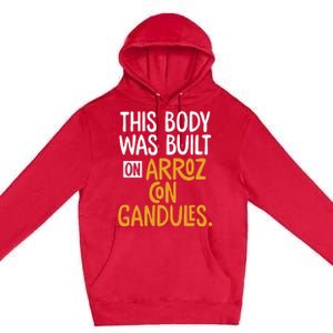 This Body Was Built On Arroz Con Gandules Puerto Rico Premium Pullover Hoodie