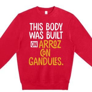 This Body Was Built On Arroz Con Gandules Puerto Rico Premium Crewneck Sweatshirt