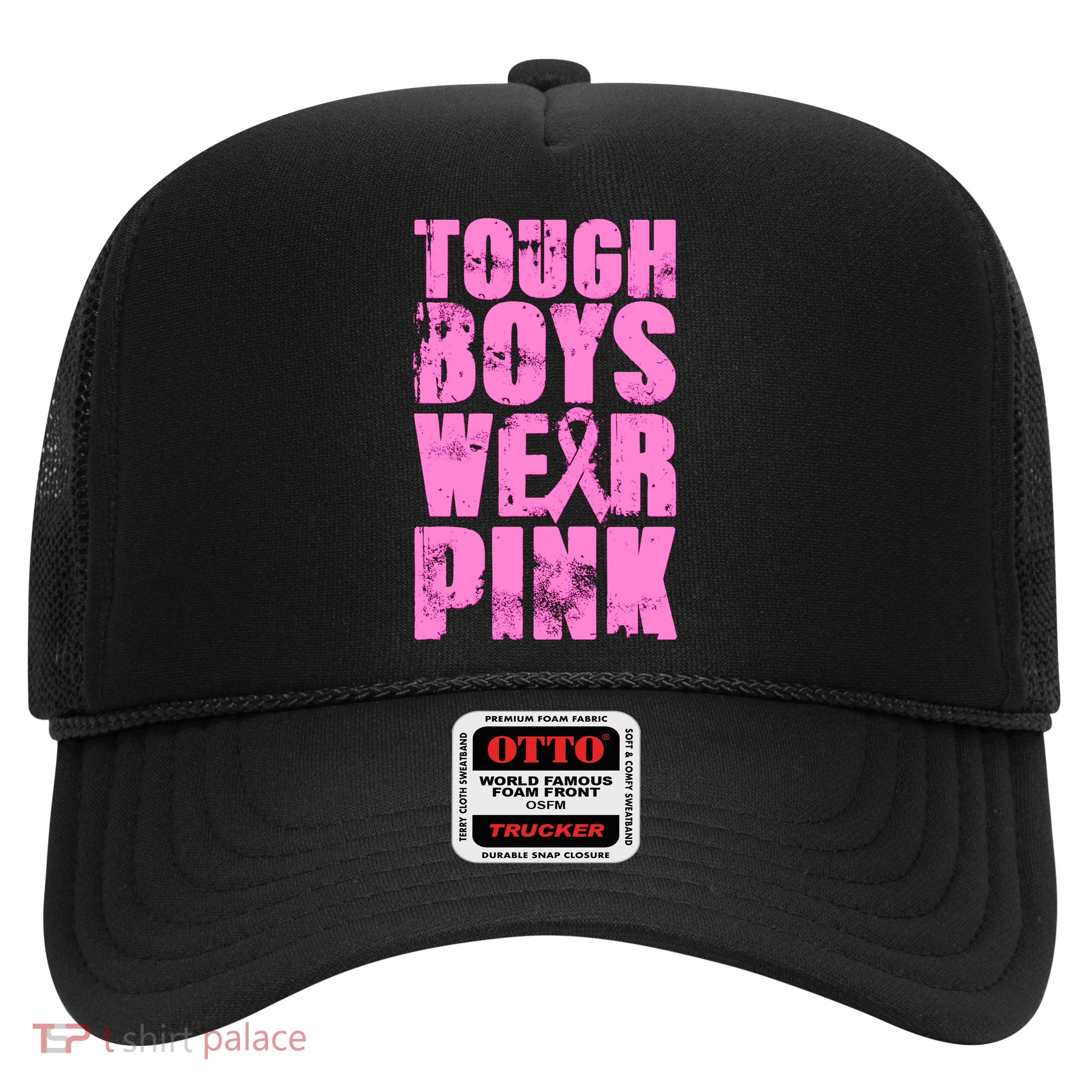 Tough Boyz Wear Pink Support Breast Cancer Awareness Trucker Hat