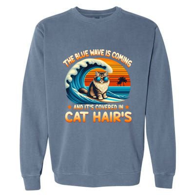 The Blue Wave Is Coming And ItS Covered In Cat Hairs Kamala Cute Gift Garment-Dyed Sweatshirt