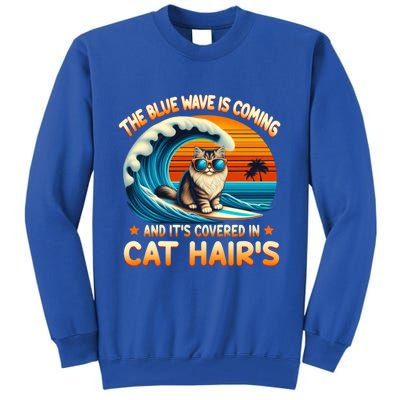 The Blue Wave Is Coming And ItS Covered In Cat Hairs Kamala Cute Gift Tall Sweatshirt