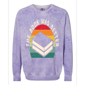 The Book Was Better Book Reading Cute Gift Colorblast Crewneck Sweatshirt