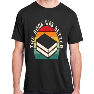 The Book Was Better Book Reading Cute Gift Adult ChromaSoft Performance T-Shirt