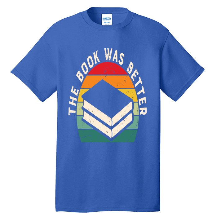 The Book Was Better Book Reading Cute Gift Tall T-Shirt