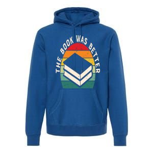 The Book Was Better Book Reading Cute Gift Premium Hoodie