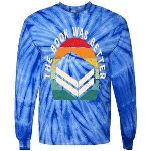 The Book Was Better Book Reading Cute Gift Tie-Dye Long Sleeve Shirt