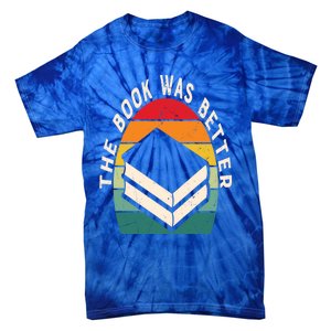 The Book Was Better Book Reading Cute Gift Tie-Dye T-Shirt