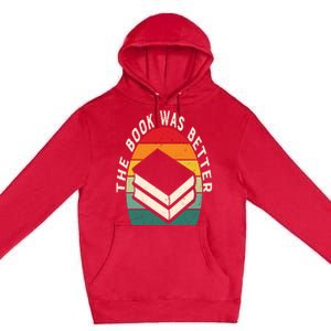 The Book Was Better Book Reading Cute Gift Premium Pullover Hoodie