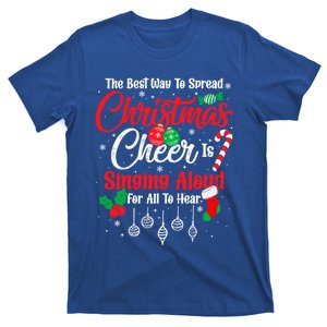 The Best Way To Spread Christmas Cheer Is Singing Aloud For Gift T-Shirt