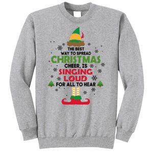 The Best Way To Spread Christmas Cheer Is Singing Loud Elf Tall Sweatshirt