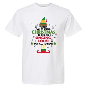 The Best Way To Spread Christmas Cheer Is Singing Loud Elf Garment-Dyed Heavyweight T-Shirt