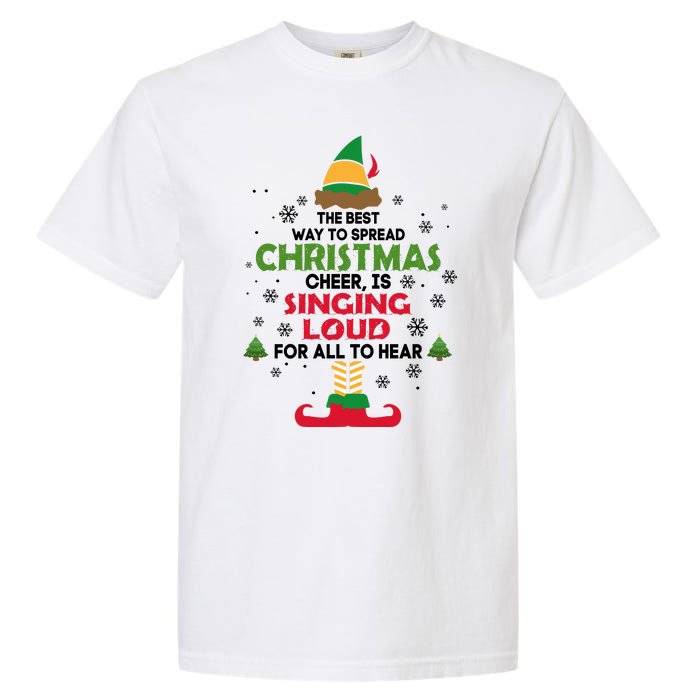 The Best Way To Spread Christmas Cheer Is Singing Loud Elf Garment-Dyed Heavyweight T-Shirt