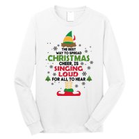 The Best Way To Spread Christmas Cheer Is Singing Loud Elf Long Sleeve Shirt