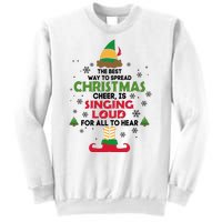 The Best Way To Spread Christmas Cheer Is Singing Loud Elf Sweatshirt