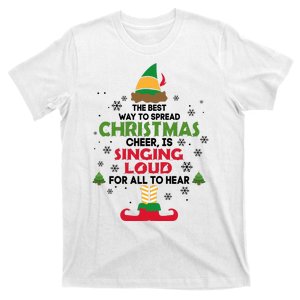 The Best Way To Spread Christmas Cheer Is Singing Loud Elf T-Shirt