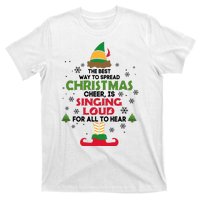 The Best Way To Spread Christmas Cheer Is Singing Loud Elf T-Shirt