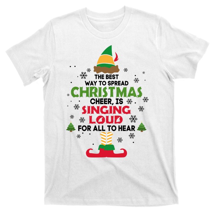 The Best Way To Spread Christmas Cheer Is Singing Loud Elf T-Shirt