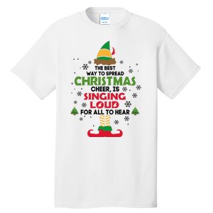 The Best Way To Spread Christmas Cheer Is Singing Loud Elf Tall T-Shirt