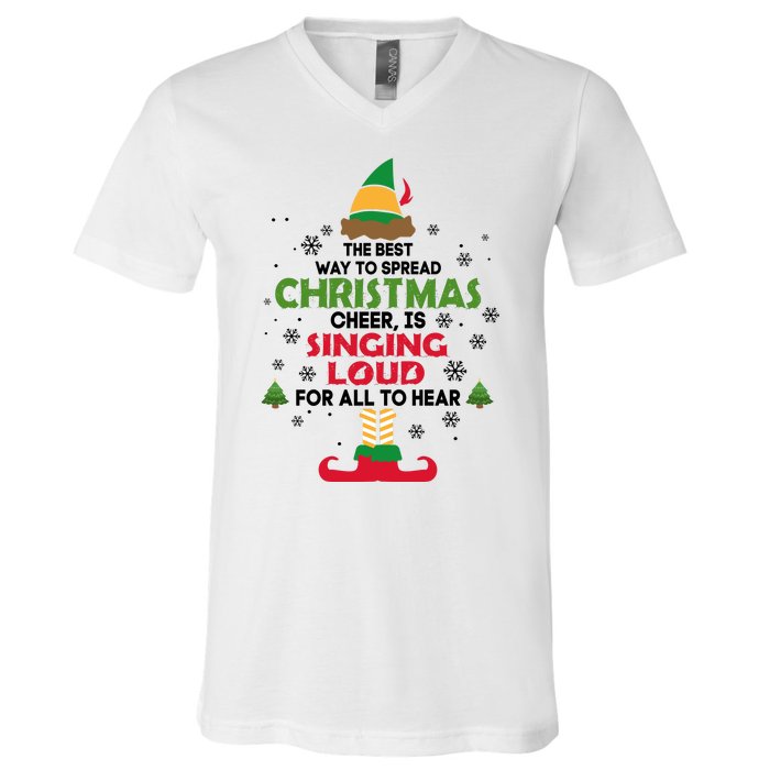 The Best Way To Spread Christmas Cheer Is Singing Loud Elf V-Neck T-Shirt