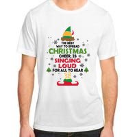 The Best Way To Spread Christmas Cheer Is Singing Loud Elf Adult ChromaSoft Performance T-Shirt