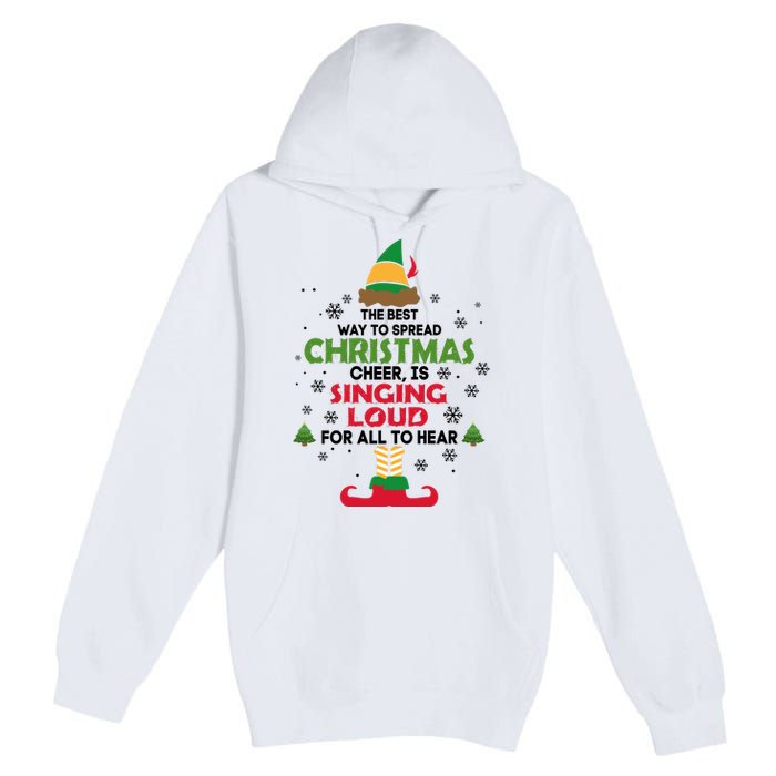 The Best Way To Spread Christmas Cheer Is Singing Loud Elf Premium Pullover Hoodie