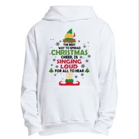 The Best Way To Spread Christmas Cheer Is Singing Loud Elf Urban Pullover Hoodie