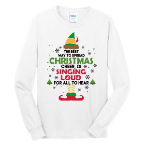 The Best Way To Spread Christmas Cheer Is Singing Loud Elf Tall Long Sleeve T-Shirt