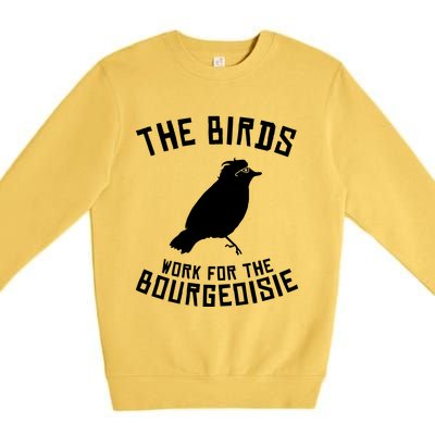 The Birds Work For The Bourgeoisie Premium Crewneck Sweatshirt