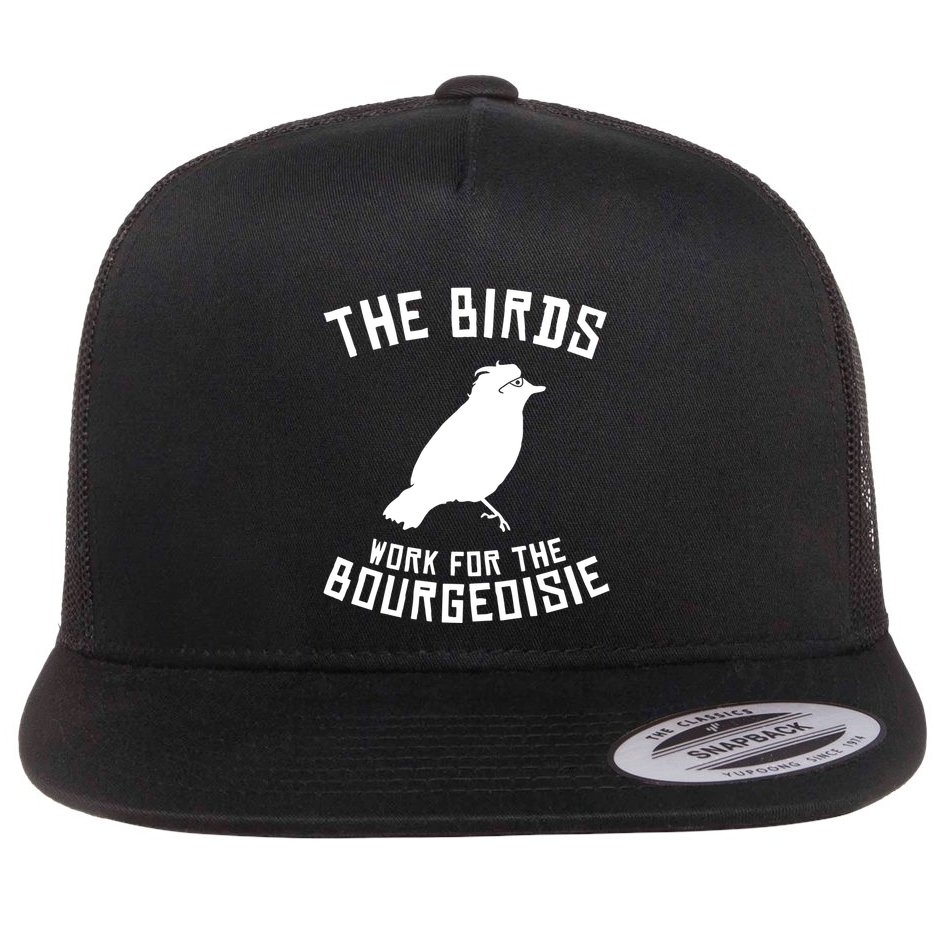 The Birds Work For The Bourgeoisie Flat Bill Trucker Hat