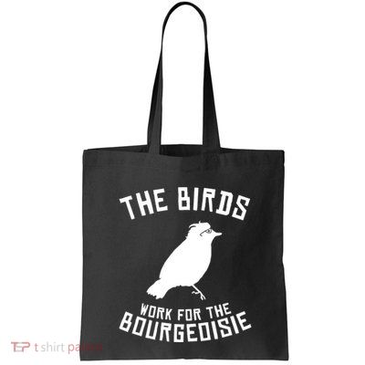 The Birds Work For The Bourgeoisie Bag