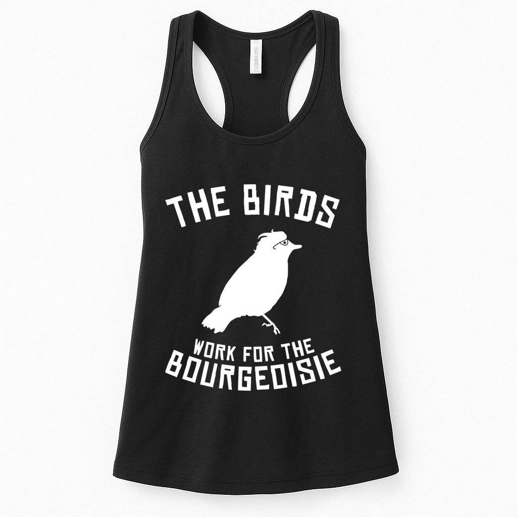The Birds Work For The Bourgeoisie Womens Tank Top