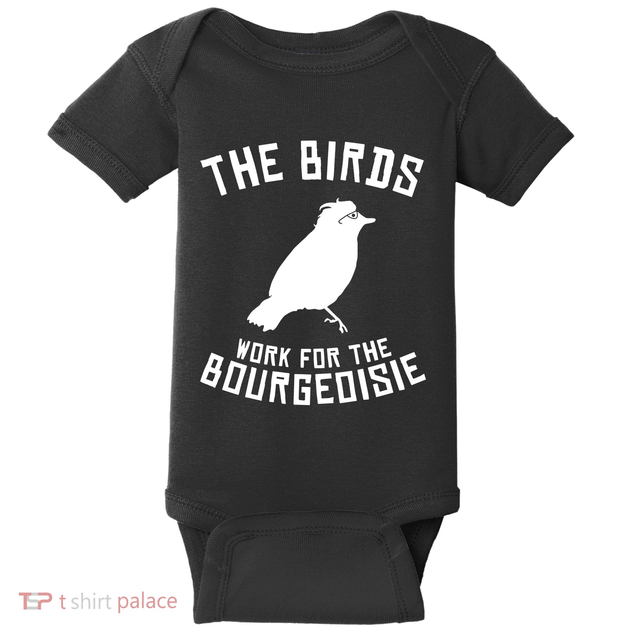 The Birds Work For The Bourgeoisie Baby Bodysuit