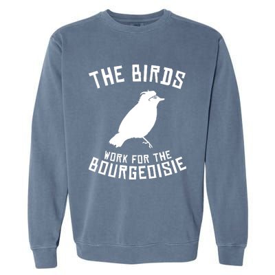 The Birds Work For The Bourgeoisie Garment-Dyed Sweatshirt